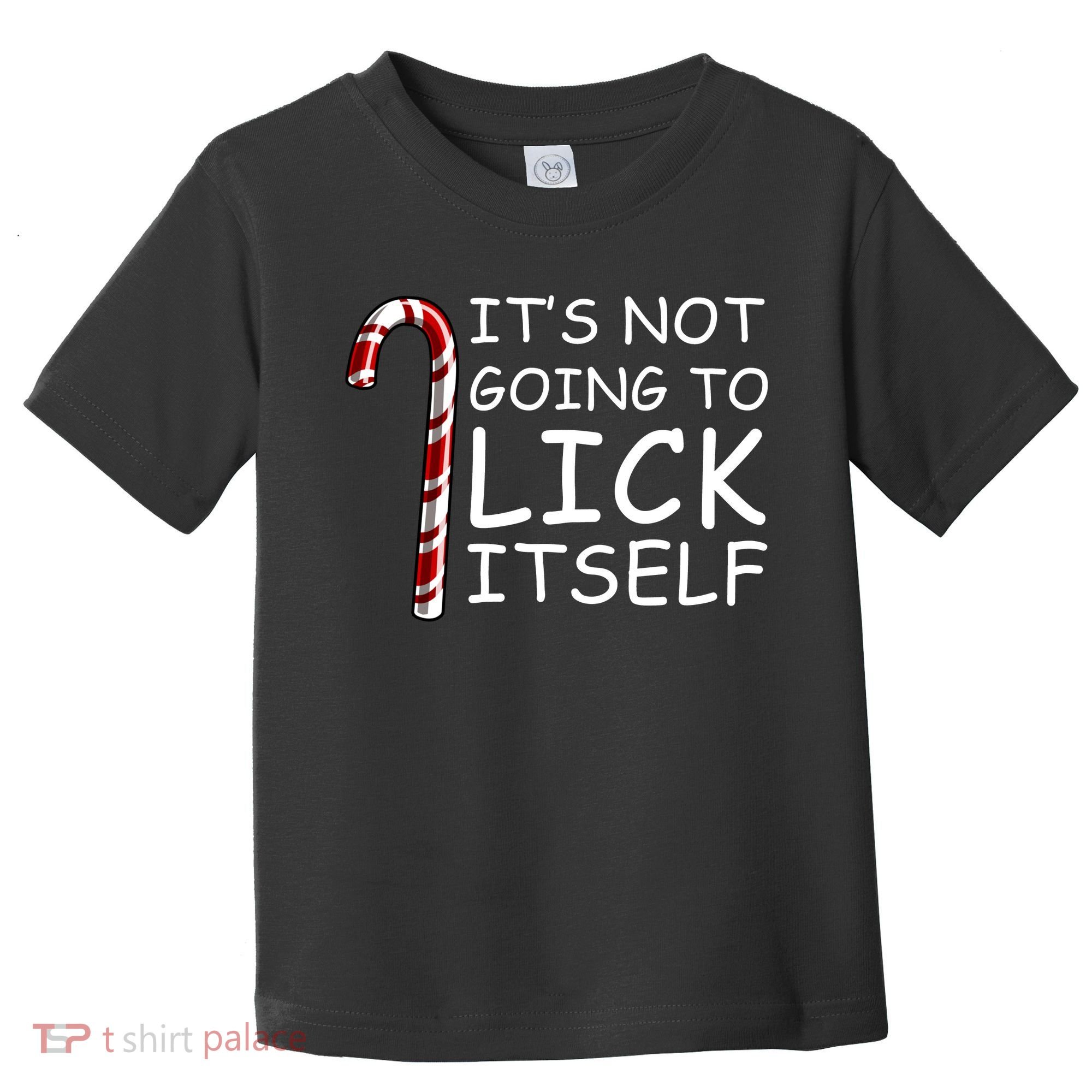 IT'S NOT GOING TO LICK ITSELF Toddler T-Shirt