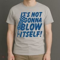 Its Not Gonna Blow Itself Firecracker T-Shirt thumb 3