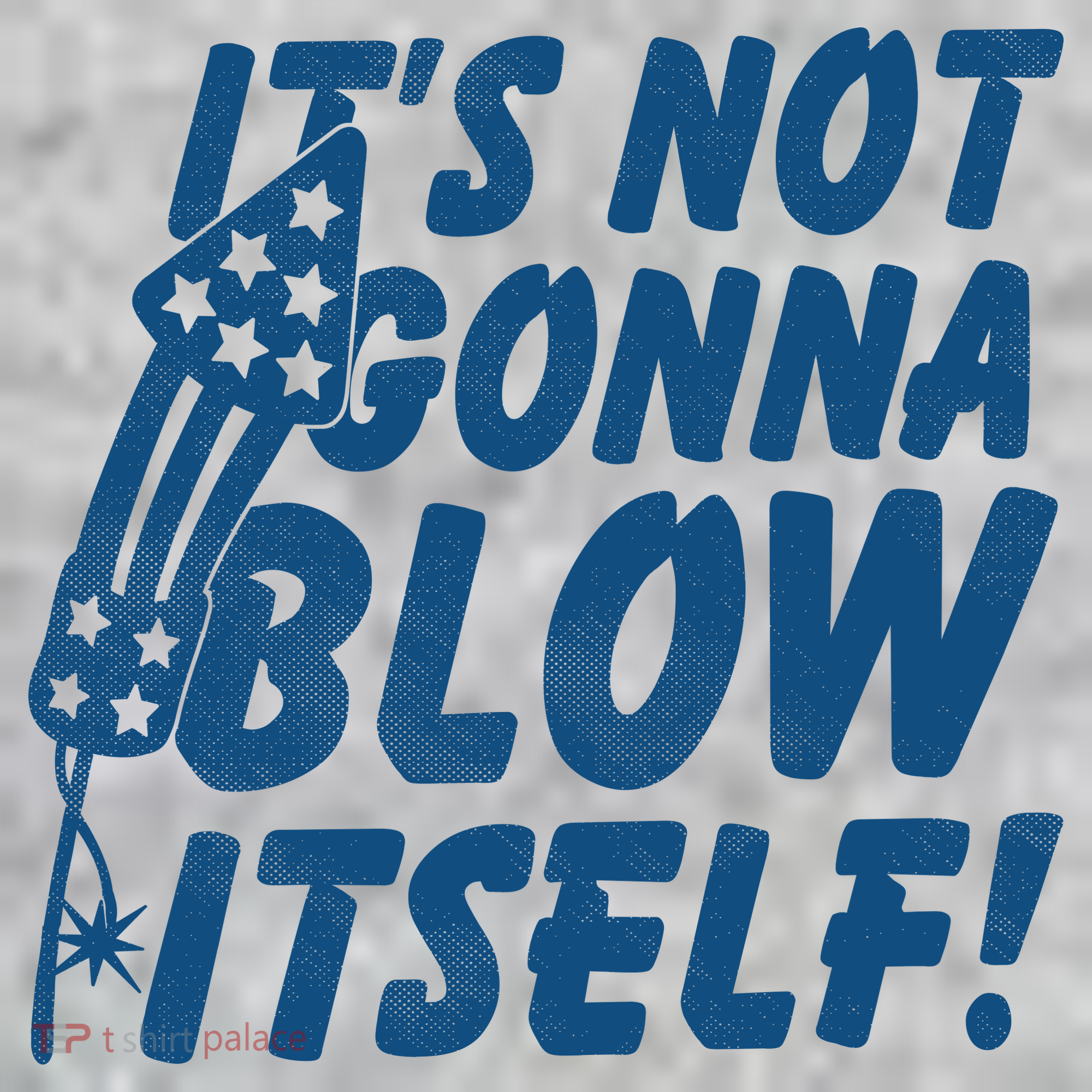 Its Not Gonna Blow Itself Firecracker Toddler T-Shirt
