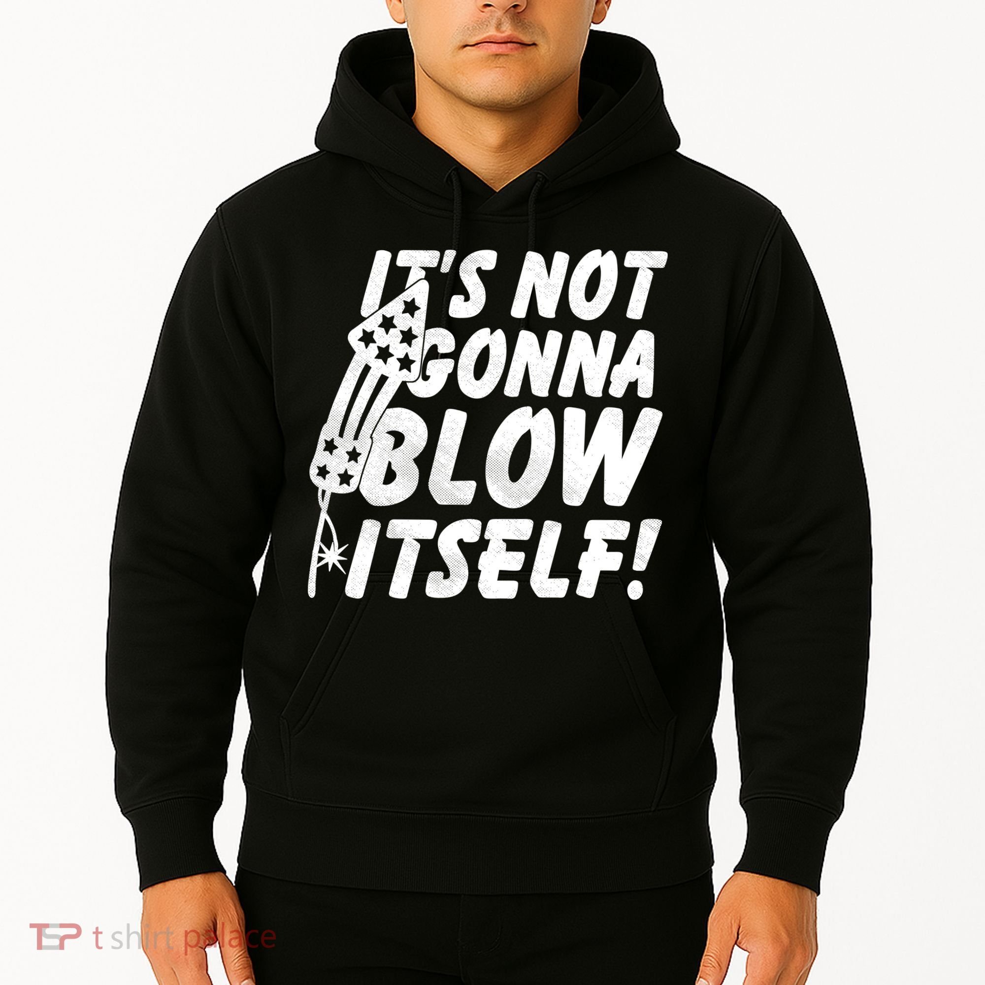 Its Not Gonna Blow Itself Firecracker Hoodie