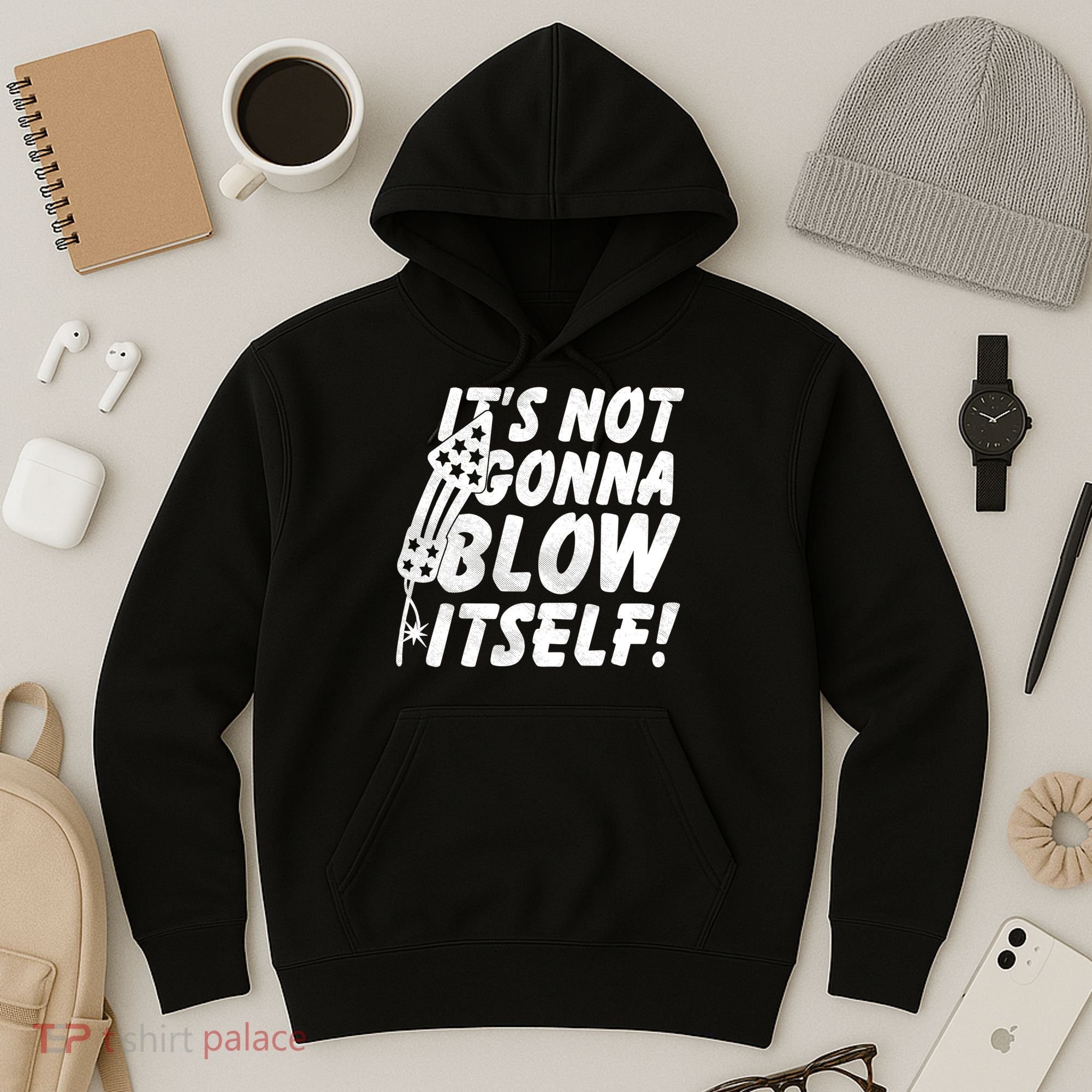Its Not Gonna Blow Itself Firecracker Hoodie