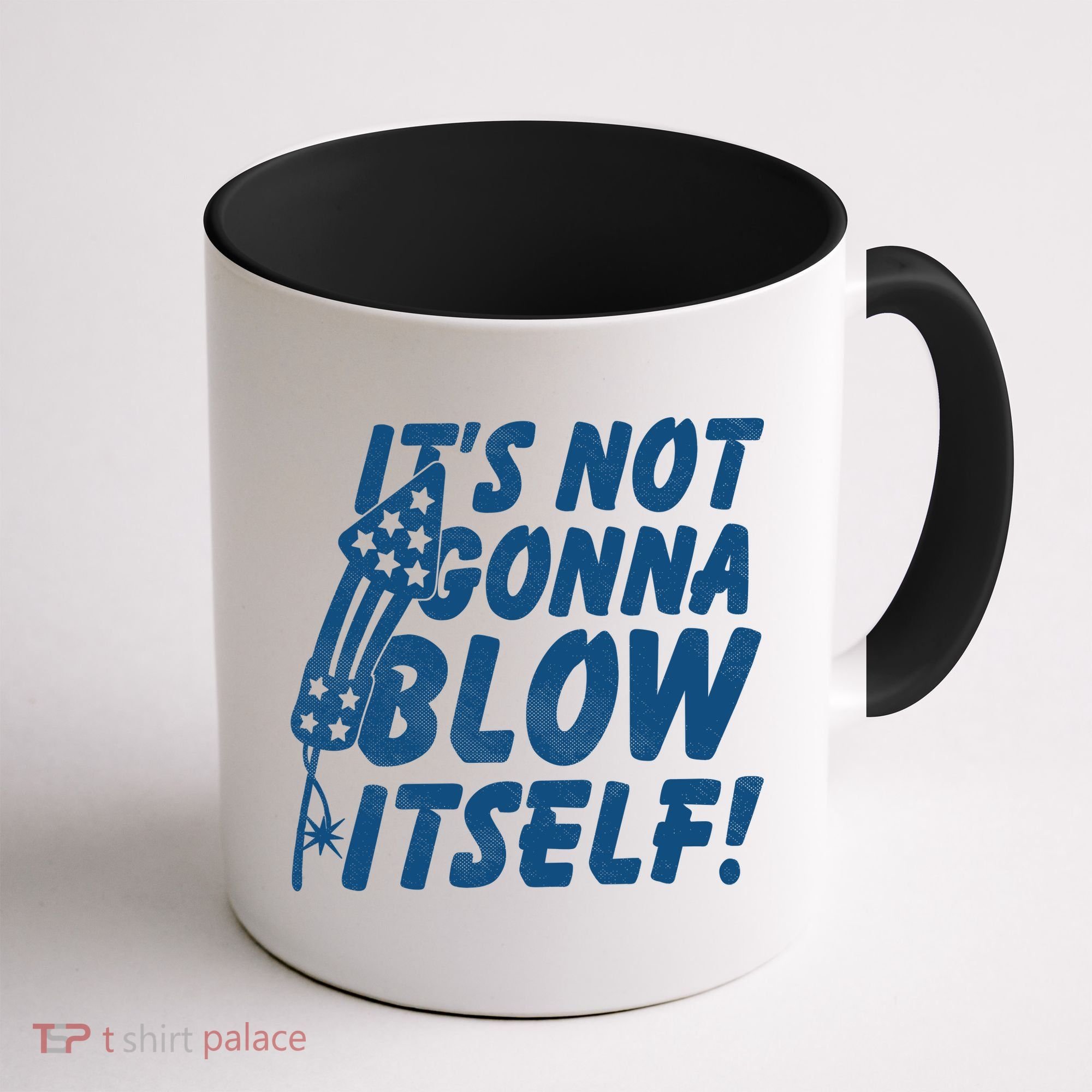 Its Not Gonna Blow Itself Firecracker Coffee Mug