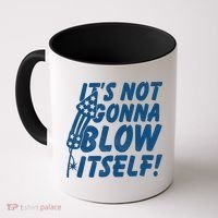 Its Not Gonna Blow Itself Firecracker Coffee Mug thumb 0