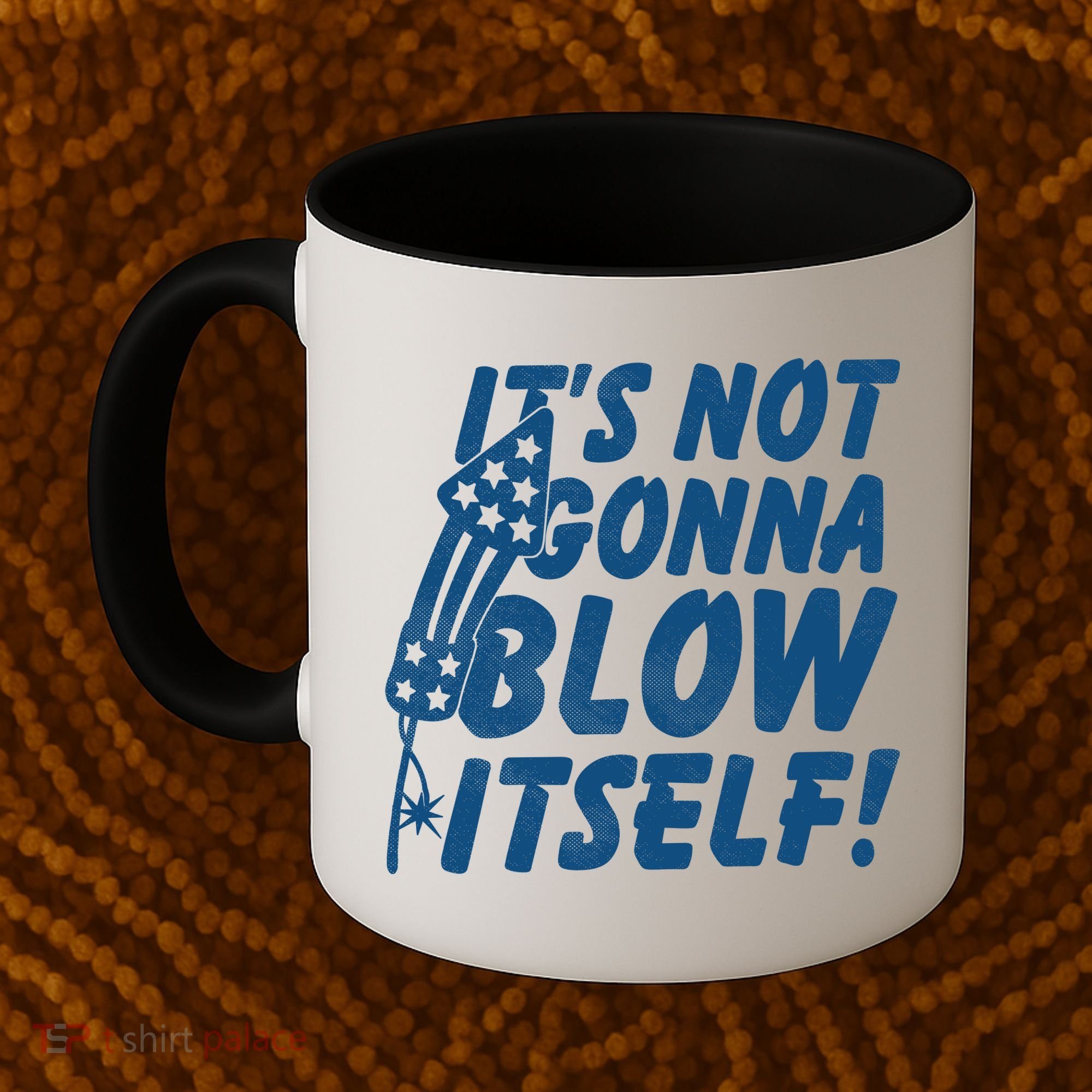 Its Not Gonna Blow Itself Firecracker Coffee Mug