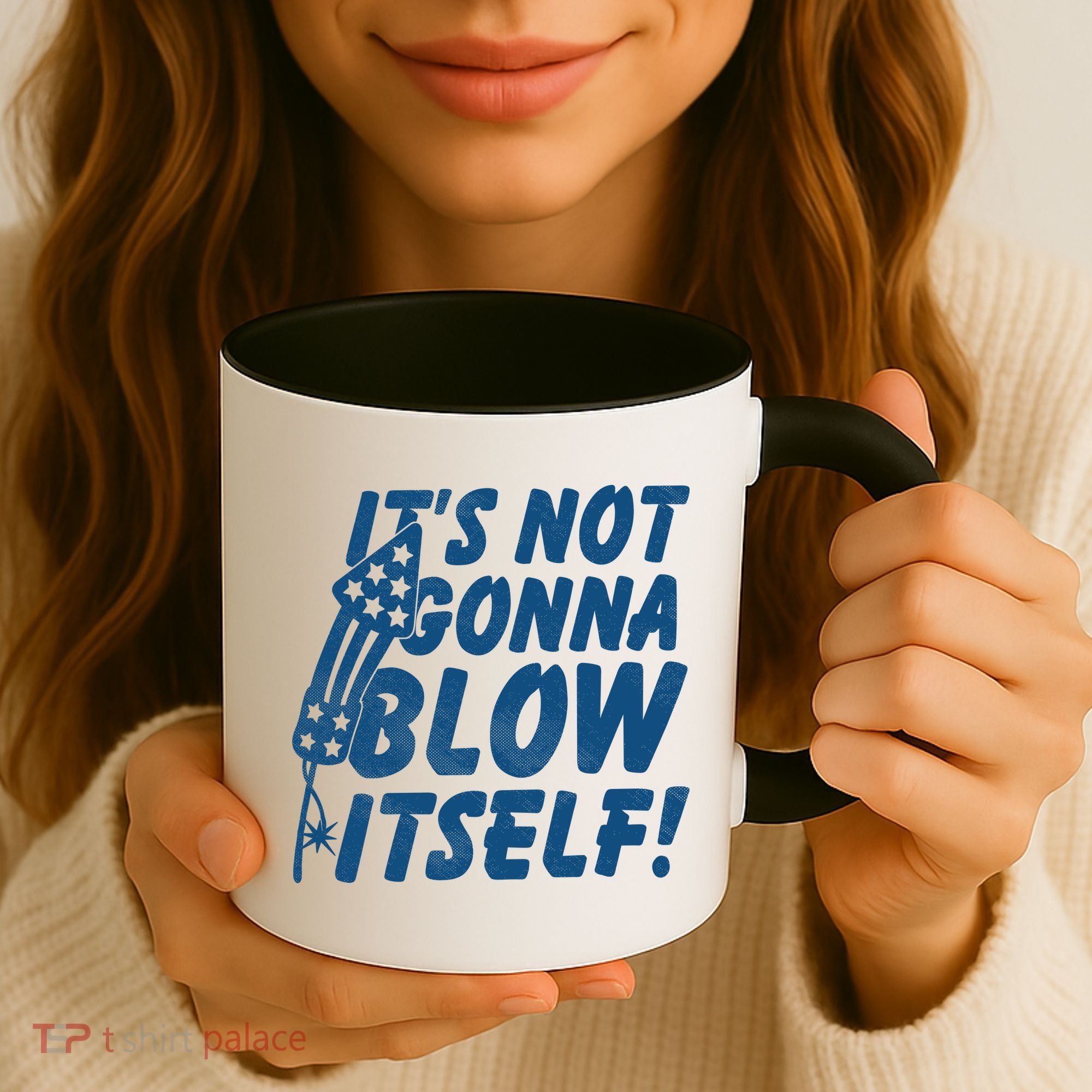 Its Not Gonna Blow Itself Firecracker Coffee Mug