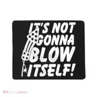 Its Not Gonna Blow Itself Firecracker Mousepad thumb 0