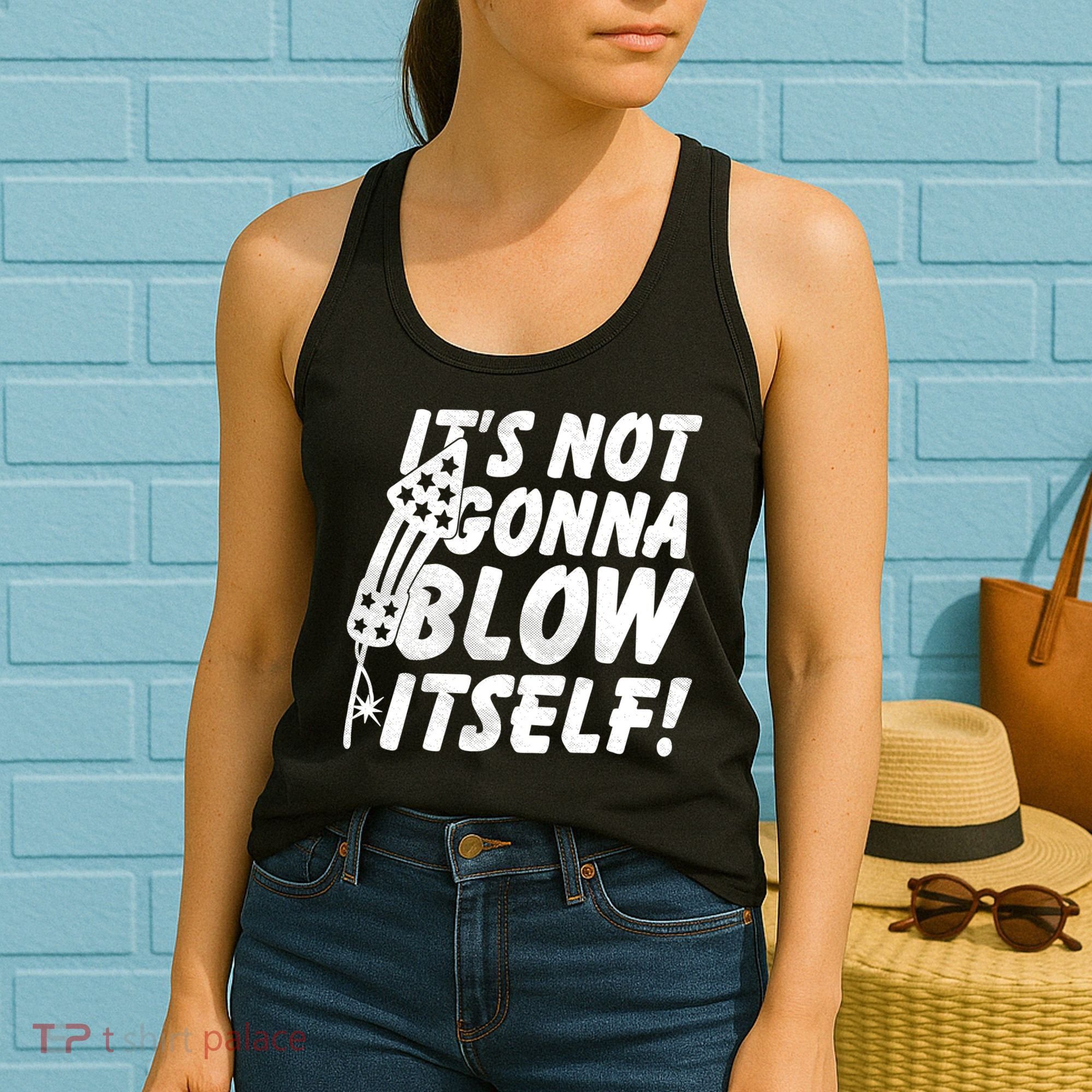 Its Not Gonna Blow Itself Firecracker Women's Tank Top