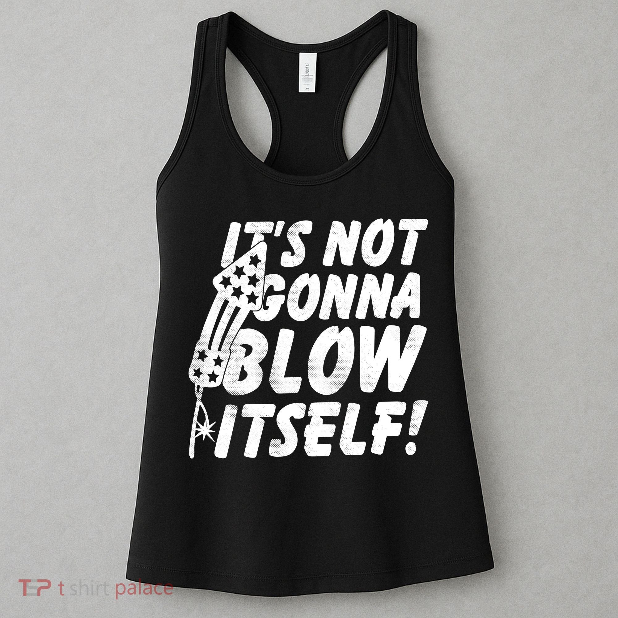 Its Not Gonna Blow Itself Firecracker Women's Tank Top
