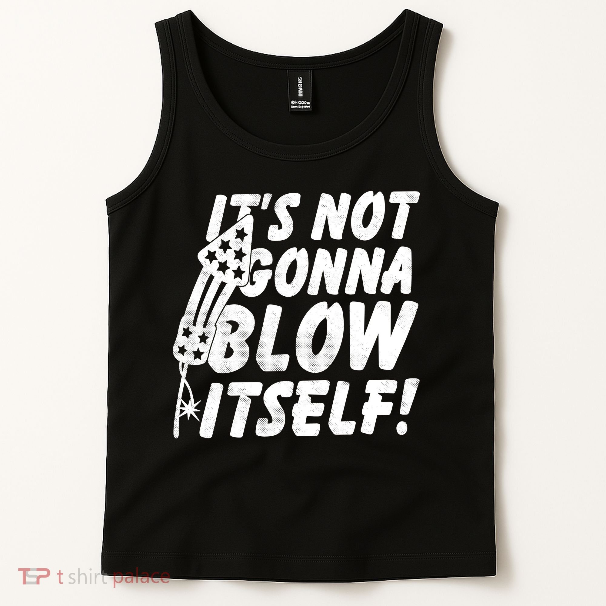 Its Not Gonna Blow Itself Firecracker Tank Top