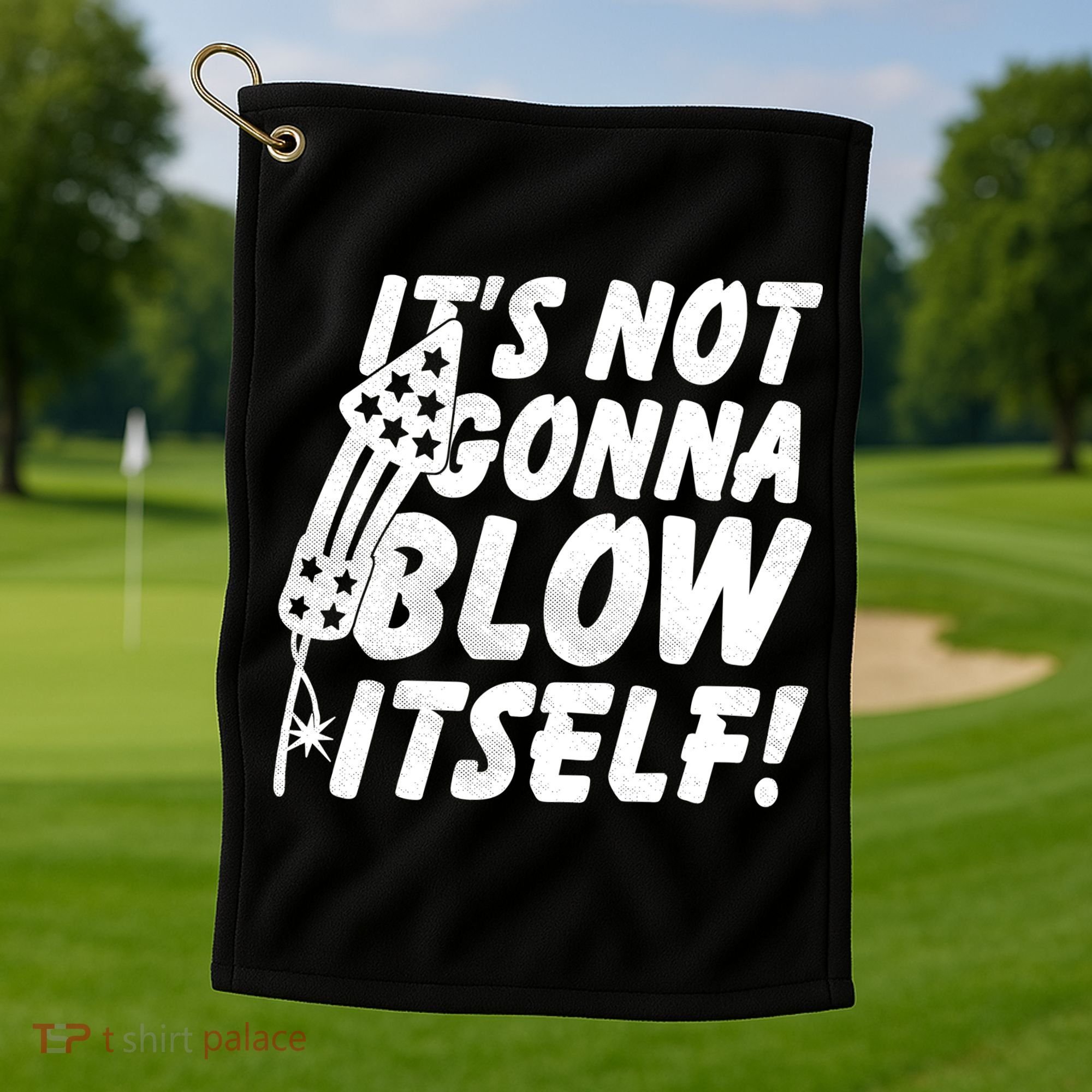 Its Not Gonna Blow Itself Firecracker Golf Towel