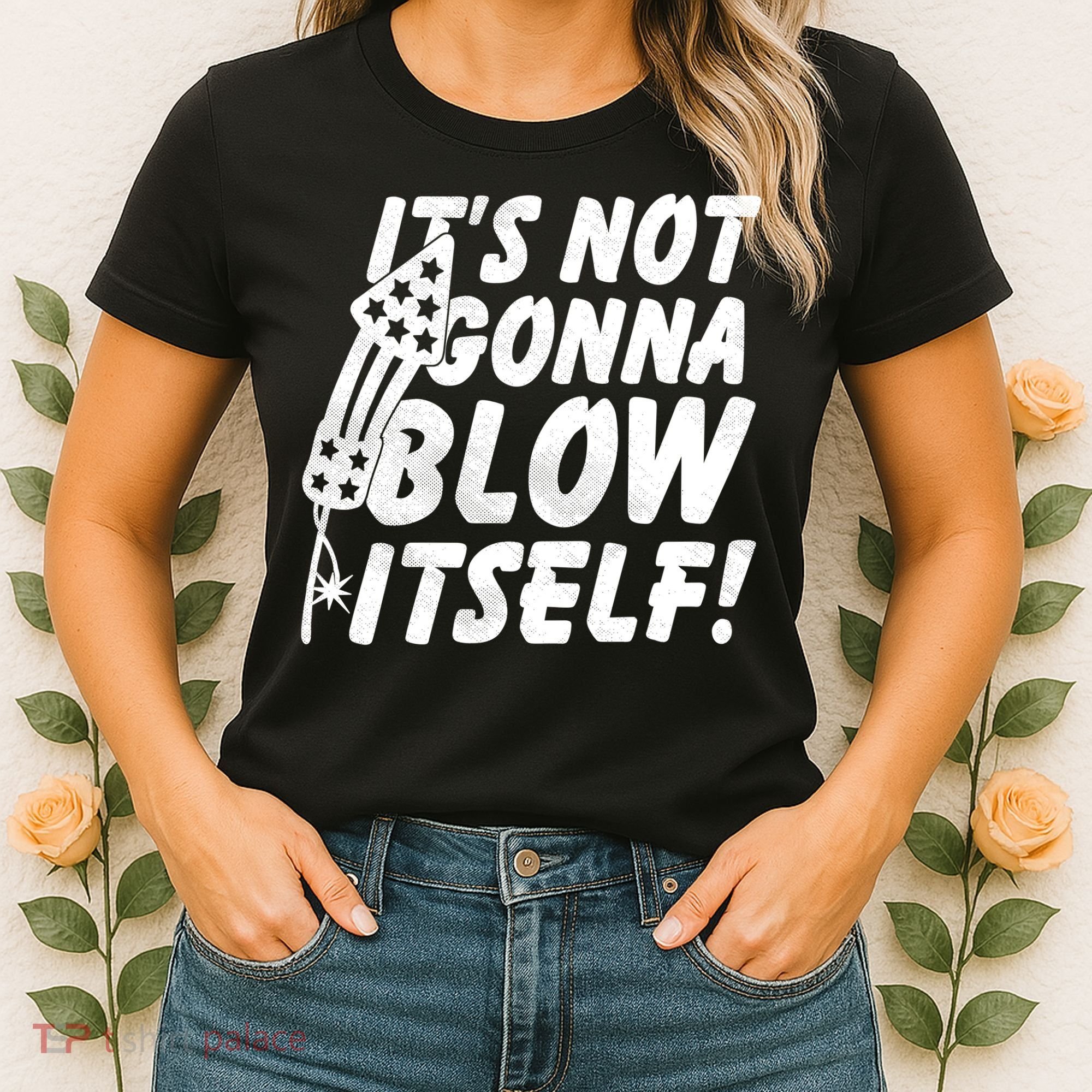 Its Not Gonna Blow Itself Firecracker Women's T-Shirt