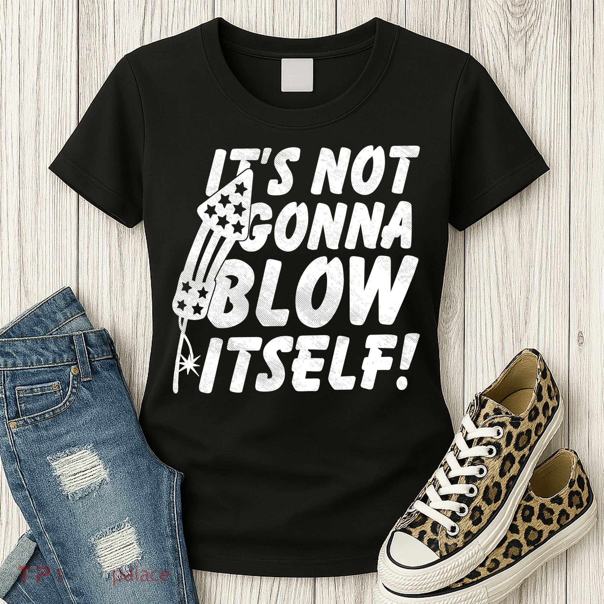 Its Not Gonna Blow Itself Firecracker Women's T-Shirt