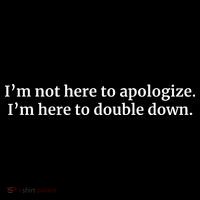 I’M Not Here To Apologize I’M Here To Double Down Coaster thumb 2
