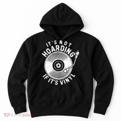 Its Not Hoarding If Its Vinyl Record Lover Collector Hoodie