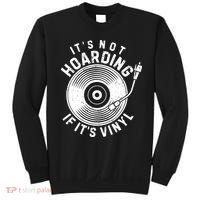 Its Not Hoarding If Its Vinyl Record Lover Collector Sweatshirt thumb 0
