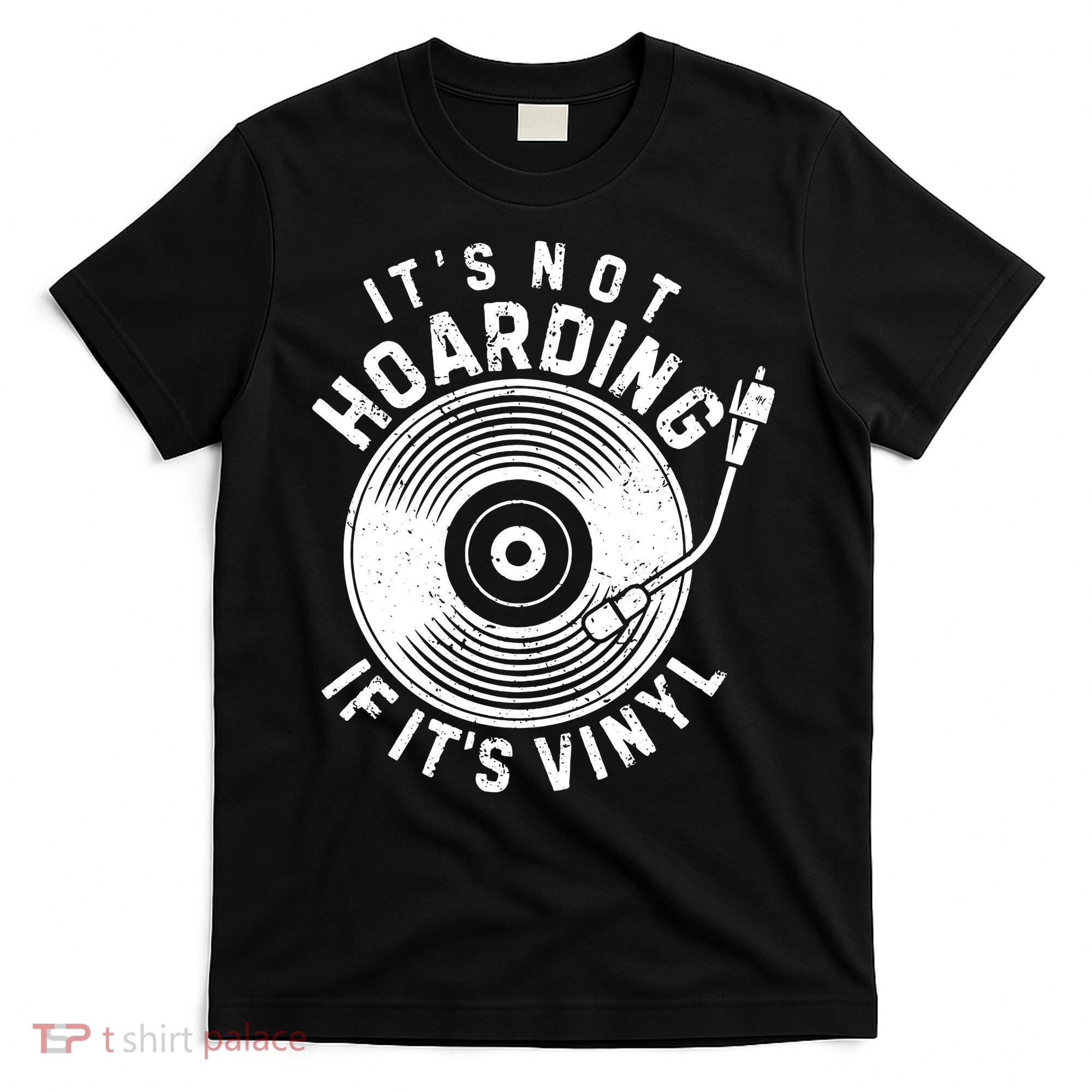 Its Not Hoarding If Its Vinyl Record Lover Collector T-Shirt