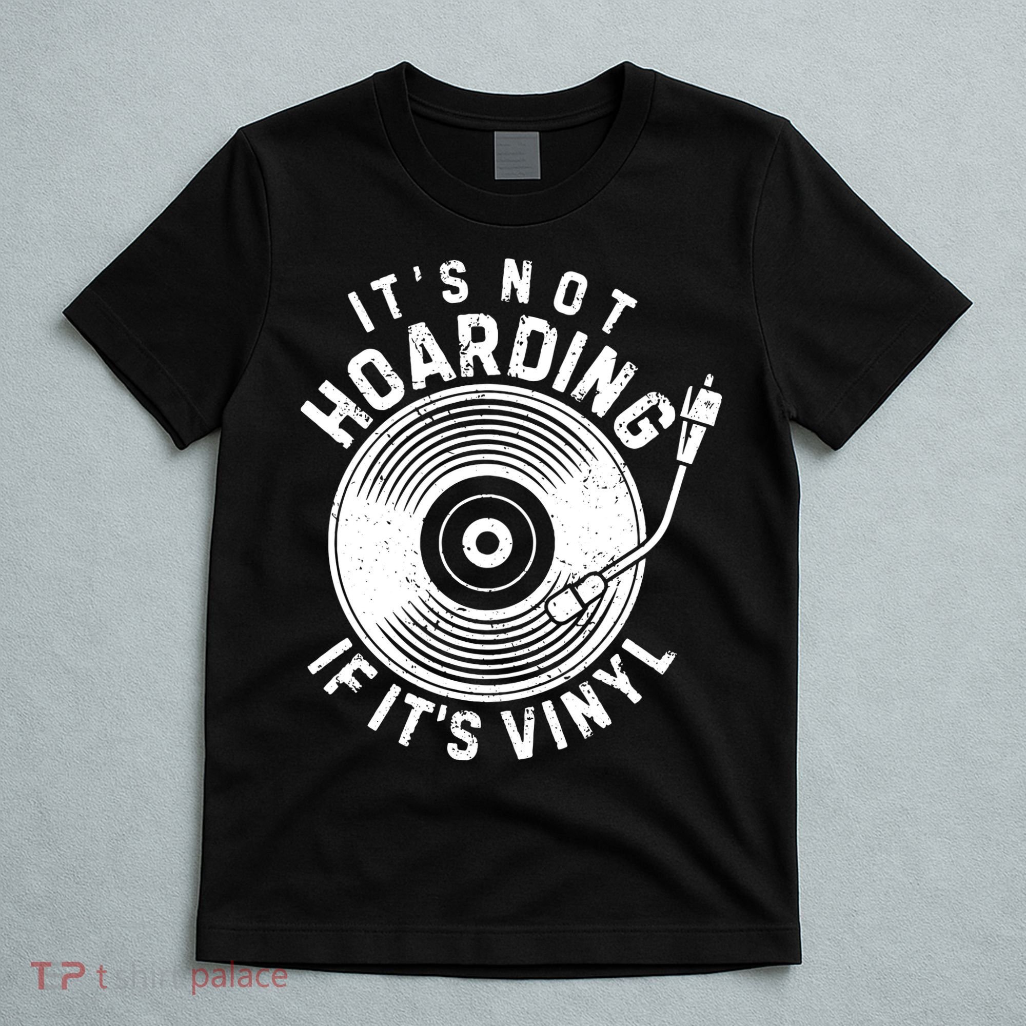 Its Not Hoarding If Its Vinyl Record Lover Collector T-Shirt