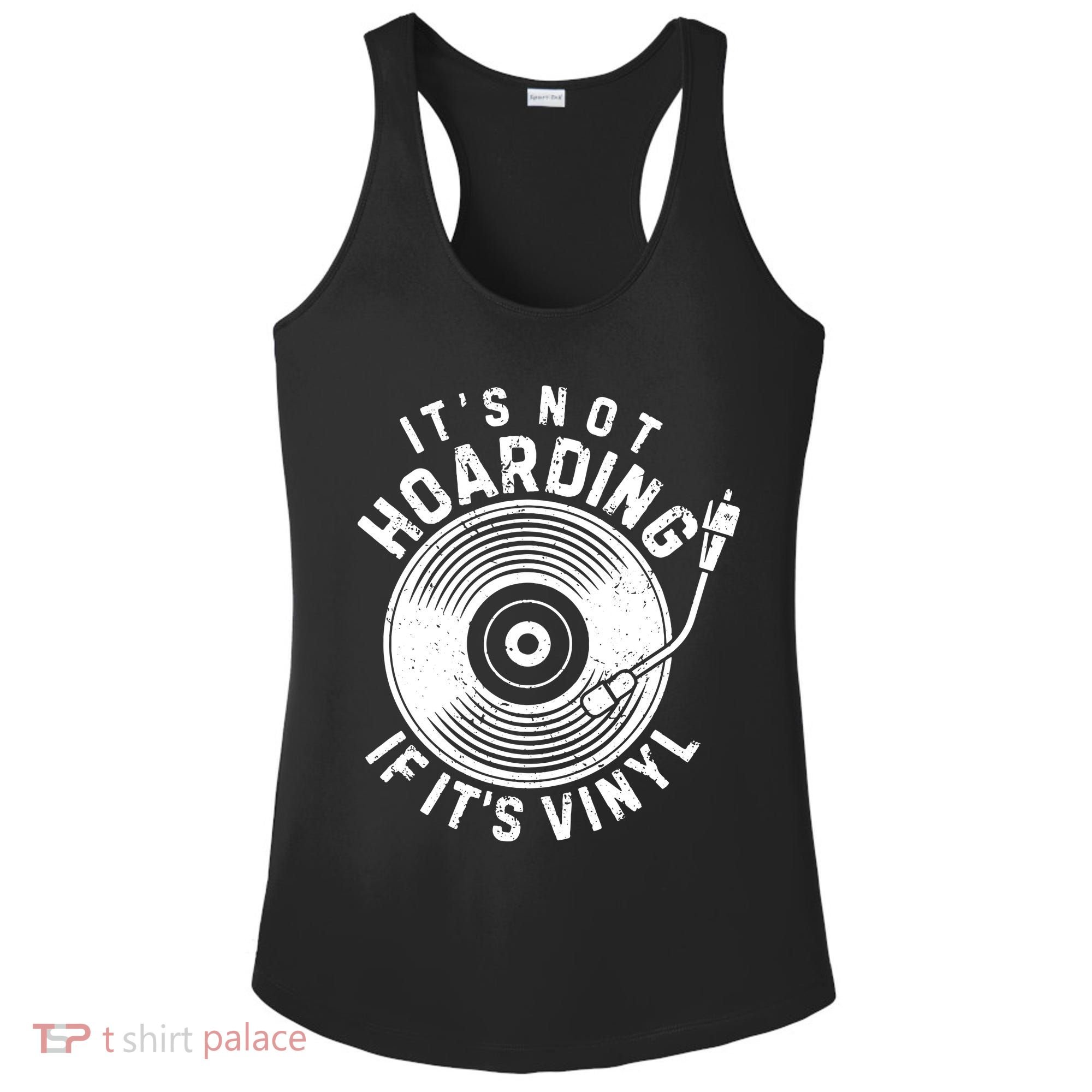 Its Not Hoarding If Its Vinyl Record Lover Collector Ladies PosiCharge Competitor Racerback Tank