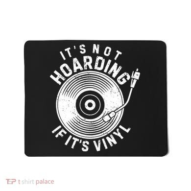 Its Not Hoarding If Its Vinyl Record Lover Collector Mousepad