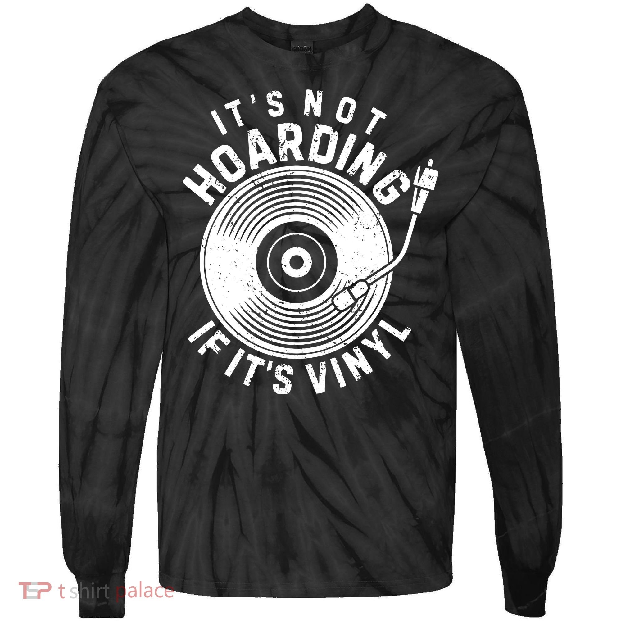Its Not Hoarding If Its Vinyl Record Lover Collector Tie-Dye Long Sleeve Shirt