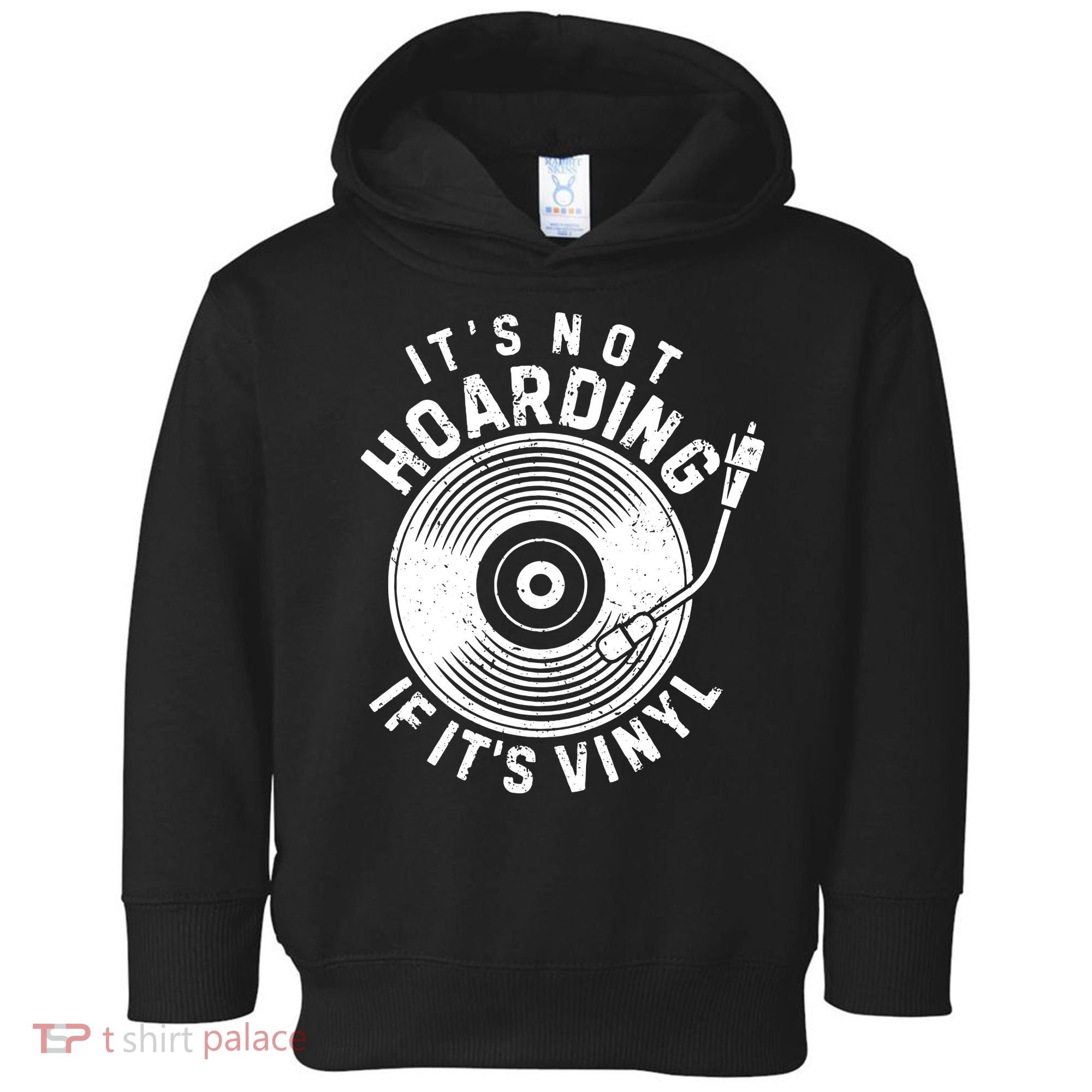 Its Not Hoarding If Its Vinyl Record Lover Collector Toddler Hoodie