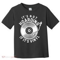 Its Not Hoarding If Its Vinyl Record Lover Collector Toddler T-Shirt thumb 0