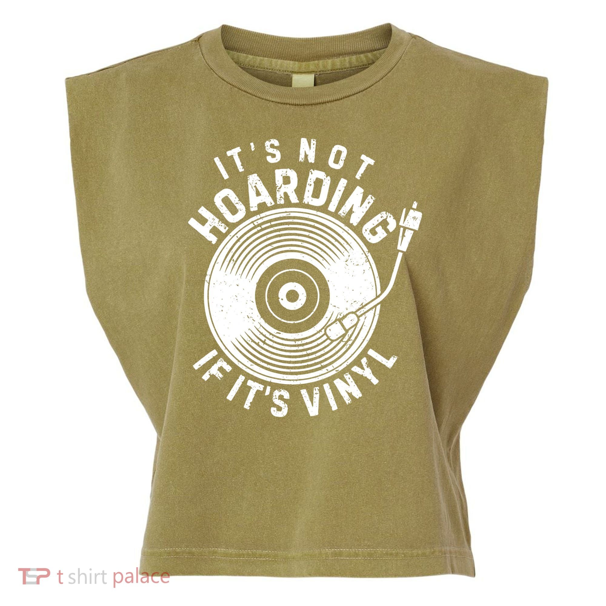 Its Not Hoarding If Its Vinyl Record Lover Collector Garment-Dyed Women's Muscle Tee