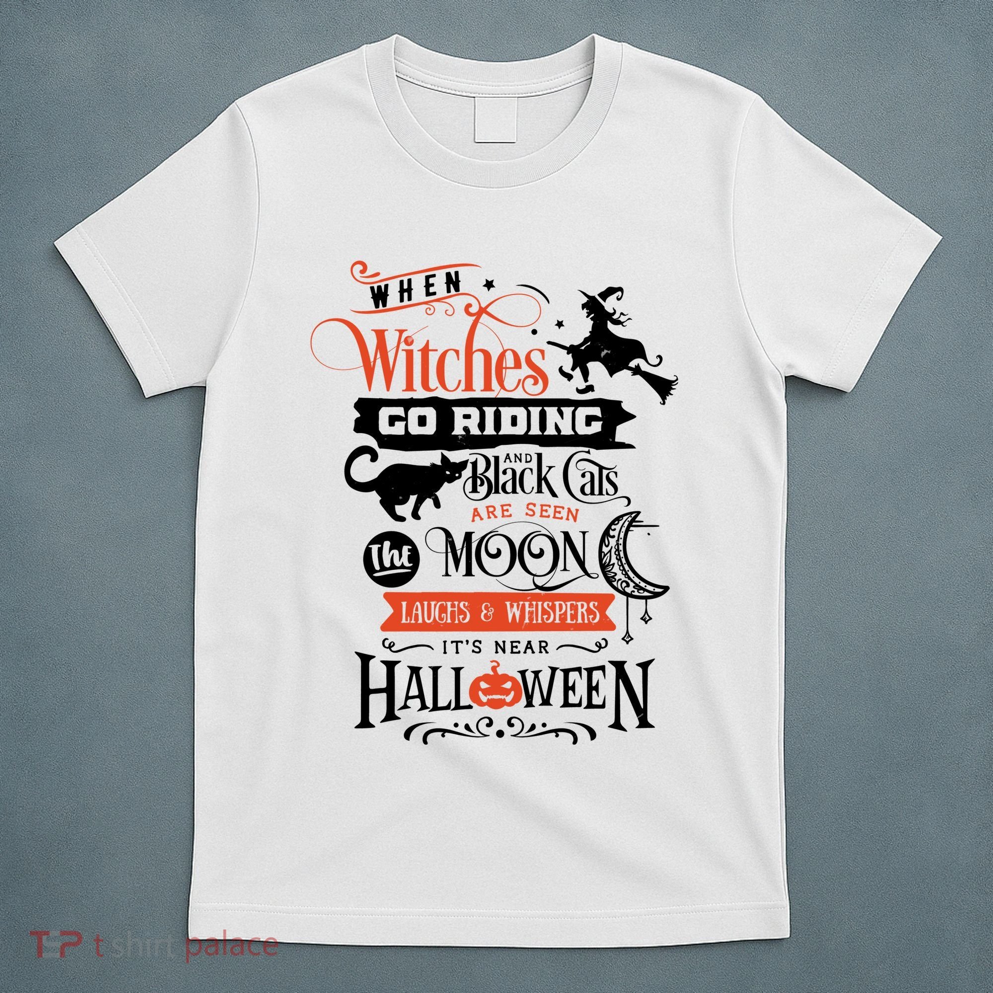 Its Near Halloween Witches Go Riding Festive T-Shirt