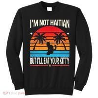 Im Not Haitian But Ill Eat Your Kitty Retro Sunset Sweatshirt thumb 0