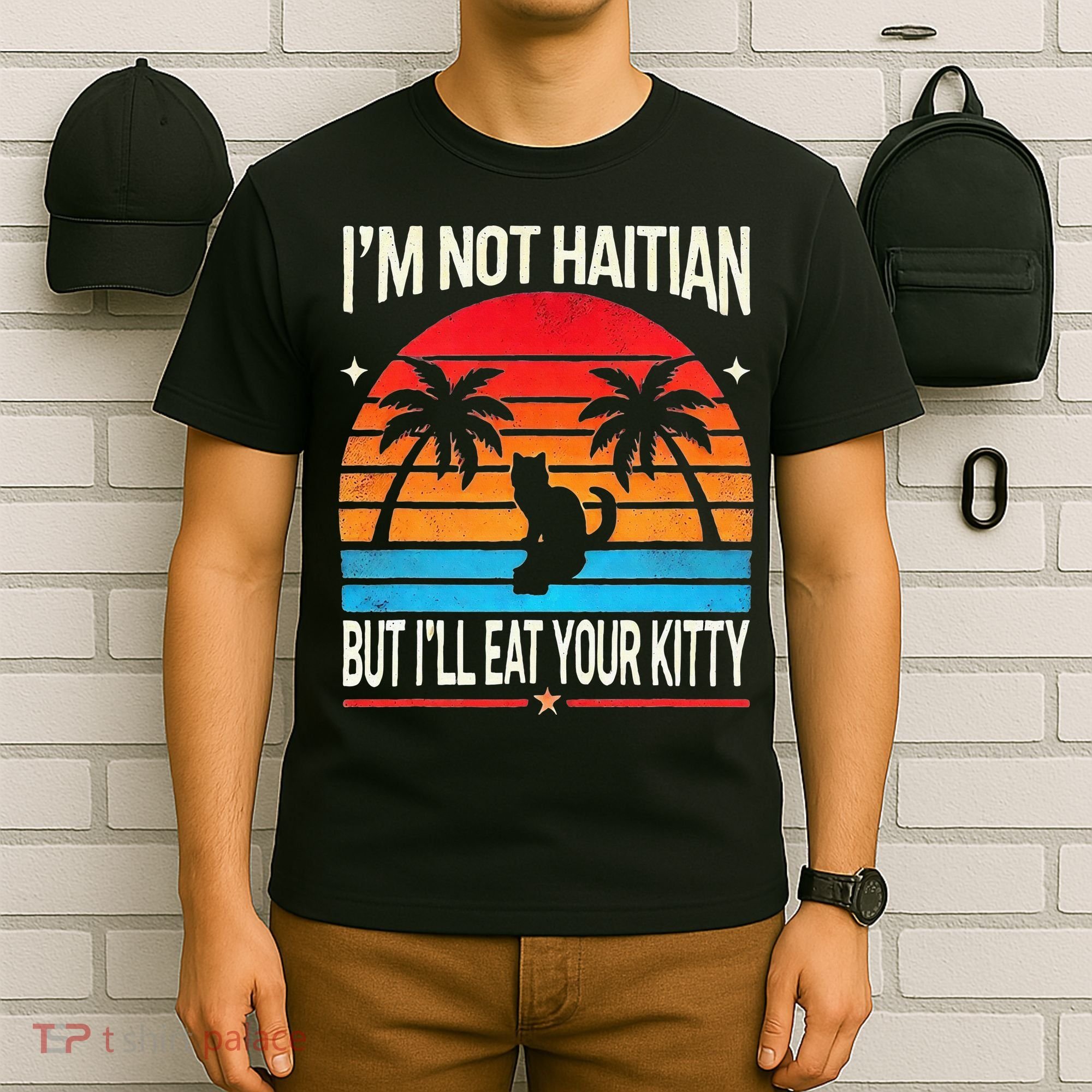 Im Not Haitian But Ill Eat Your Kitty Retro Sunset T-Shirt