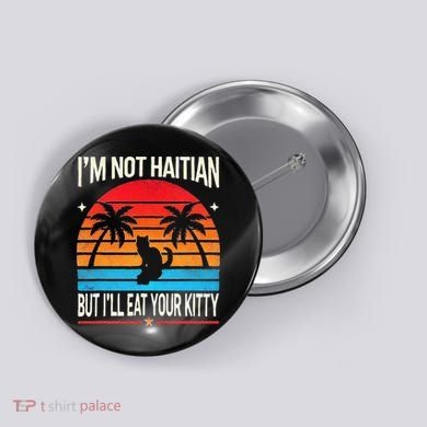 Im Not Haitian But Ill Eat Your Kitty Retro Sunset Button