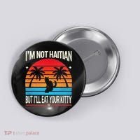 Im Not Haitian But Ill Eat Your Kitty Retro Sunset Button thumb 0