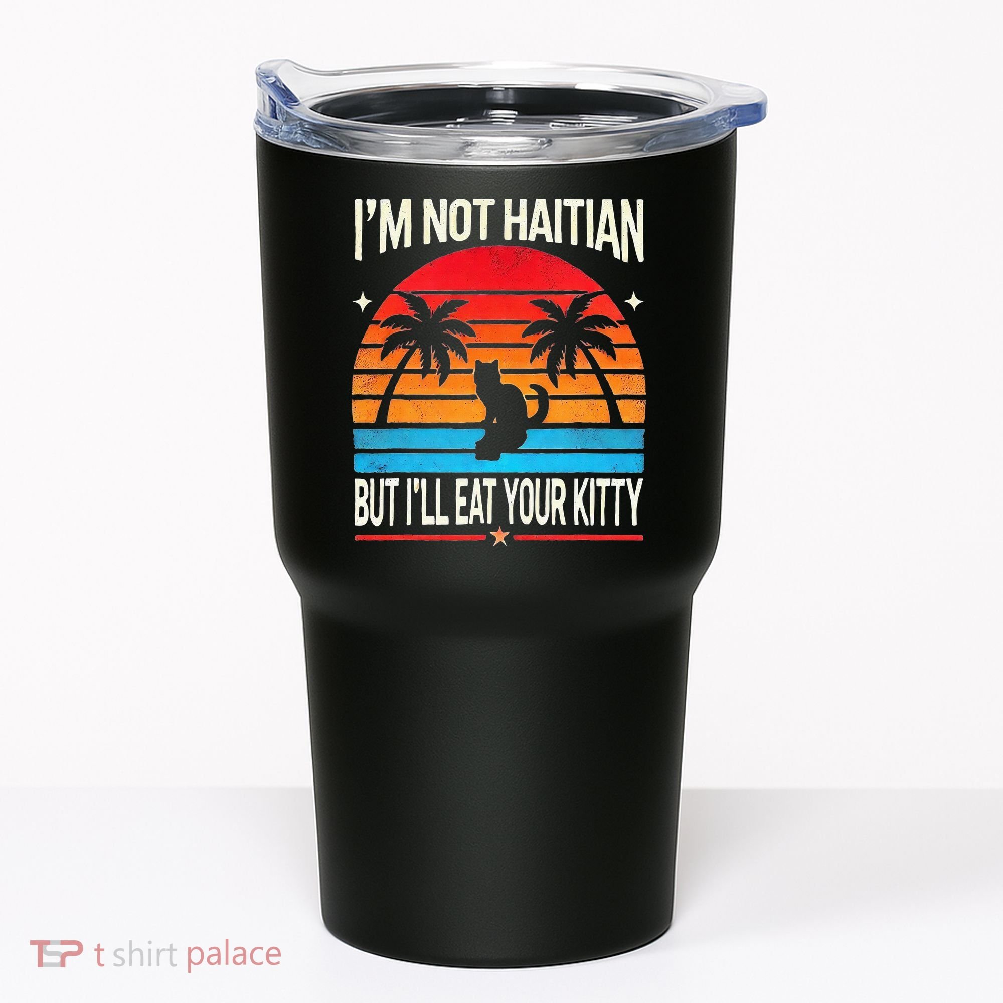 Im Not Haitian But Ill Eat Your Kitty Retro Sunset Tumbler