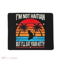Im Not Haitian But Ill Eat Your Kitty Retro Sunset Mousepad thumb 0