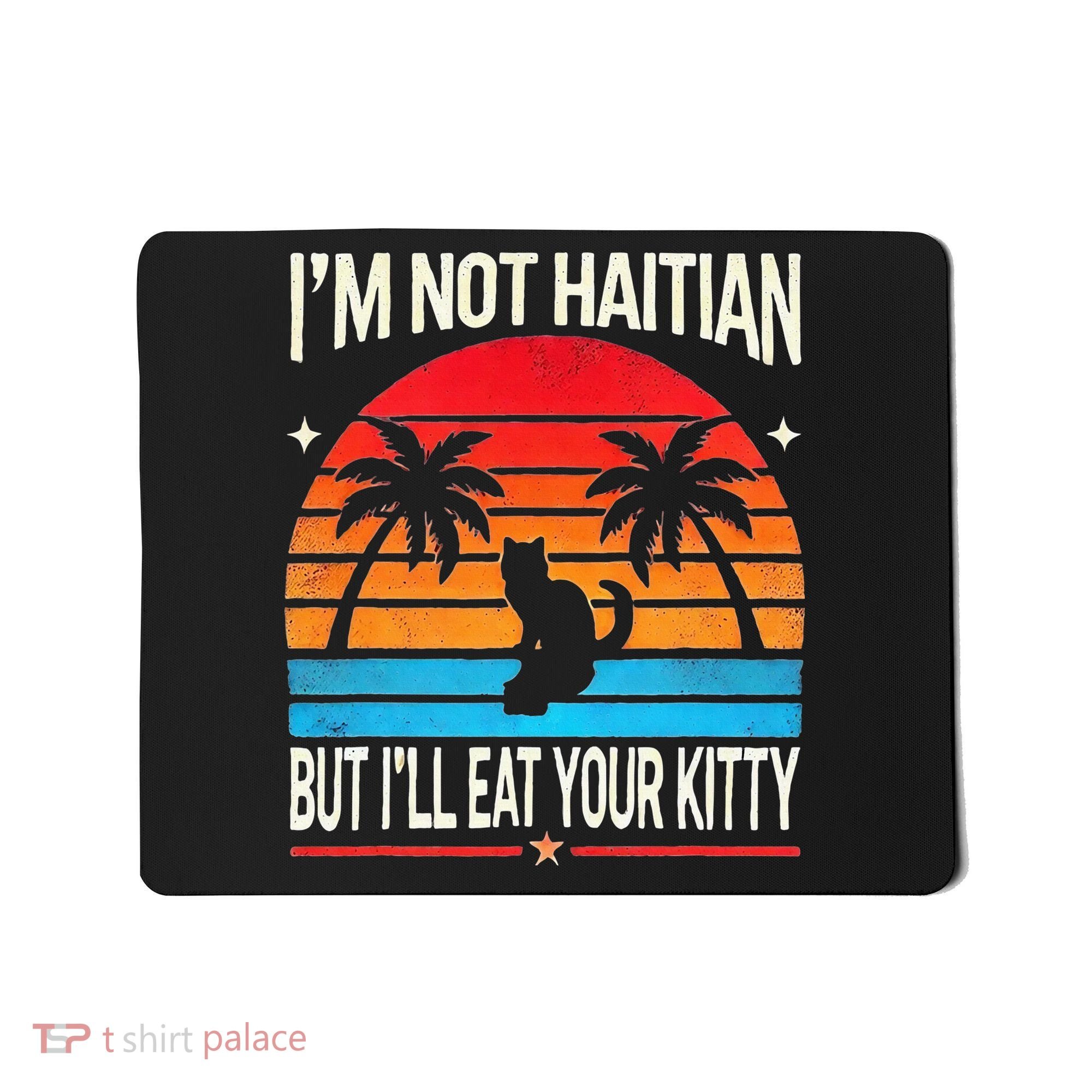 Im Not Haitian But Ill Eat Your Kitty Retro Sunset Mousepad
