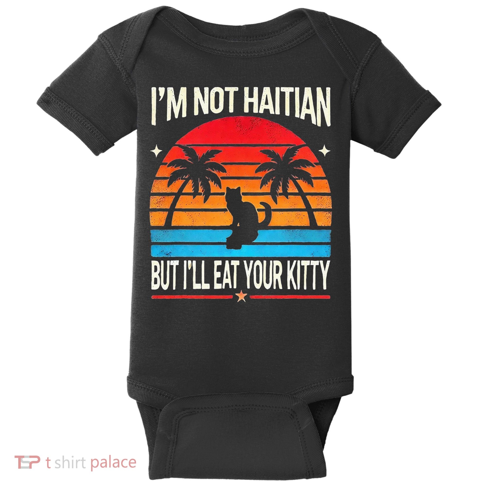 Im Not Haitian But Ill Eat Your Kitty Retro Sunset Baby Bodysuit