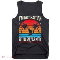 Im Not Haitian But Ill Eat Your Kitty Retro Sunset Tank Top thumb 0