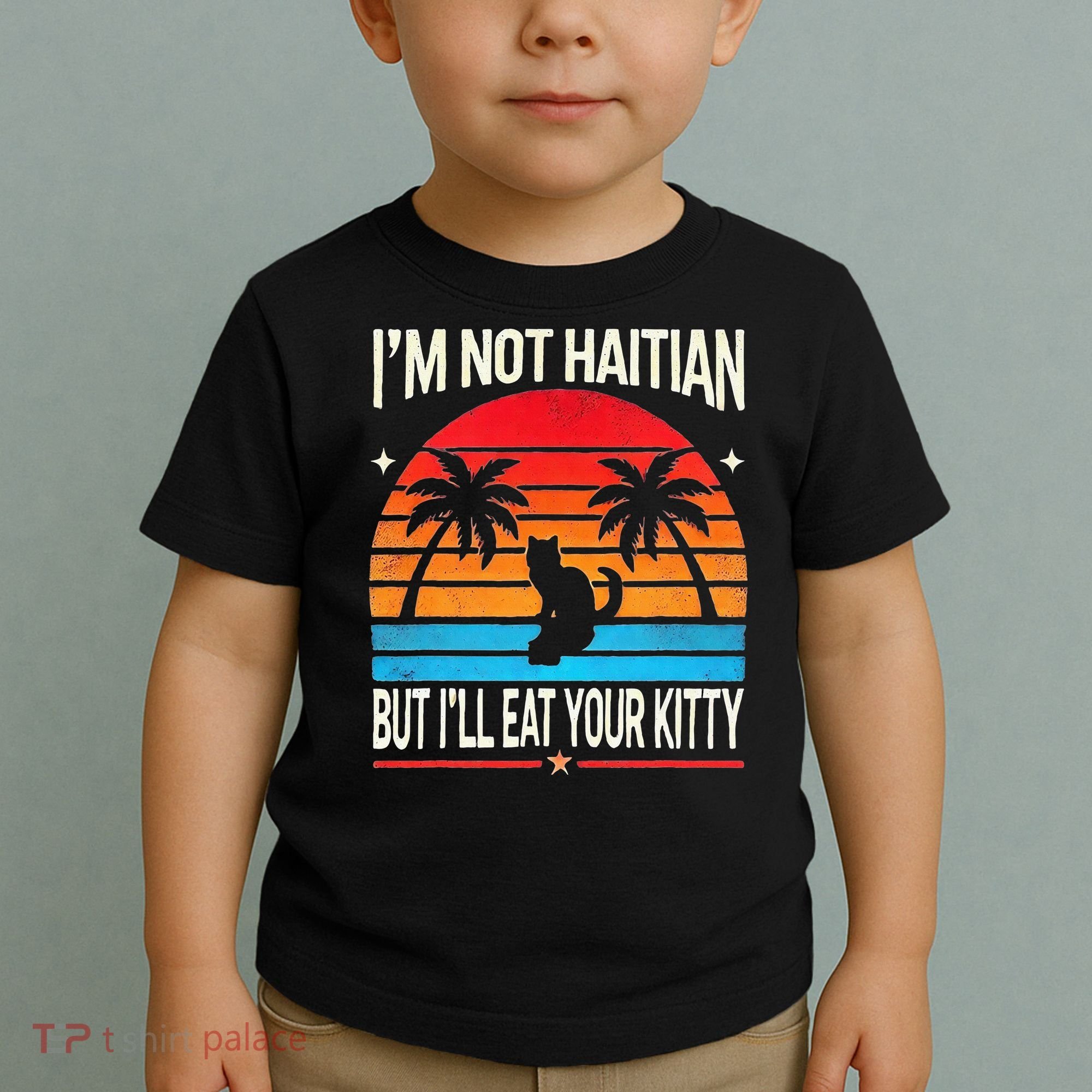 Im Not Haitian But Ill Eat Your Kitty Retro Sunset Toddler T-Shirt