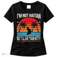 Im Not Haitian But Ill Eat Your Kitty Retro Sunset Women's T-Shirt thumb 0