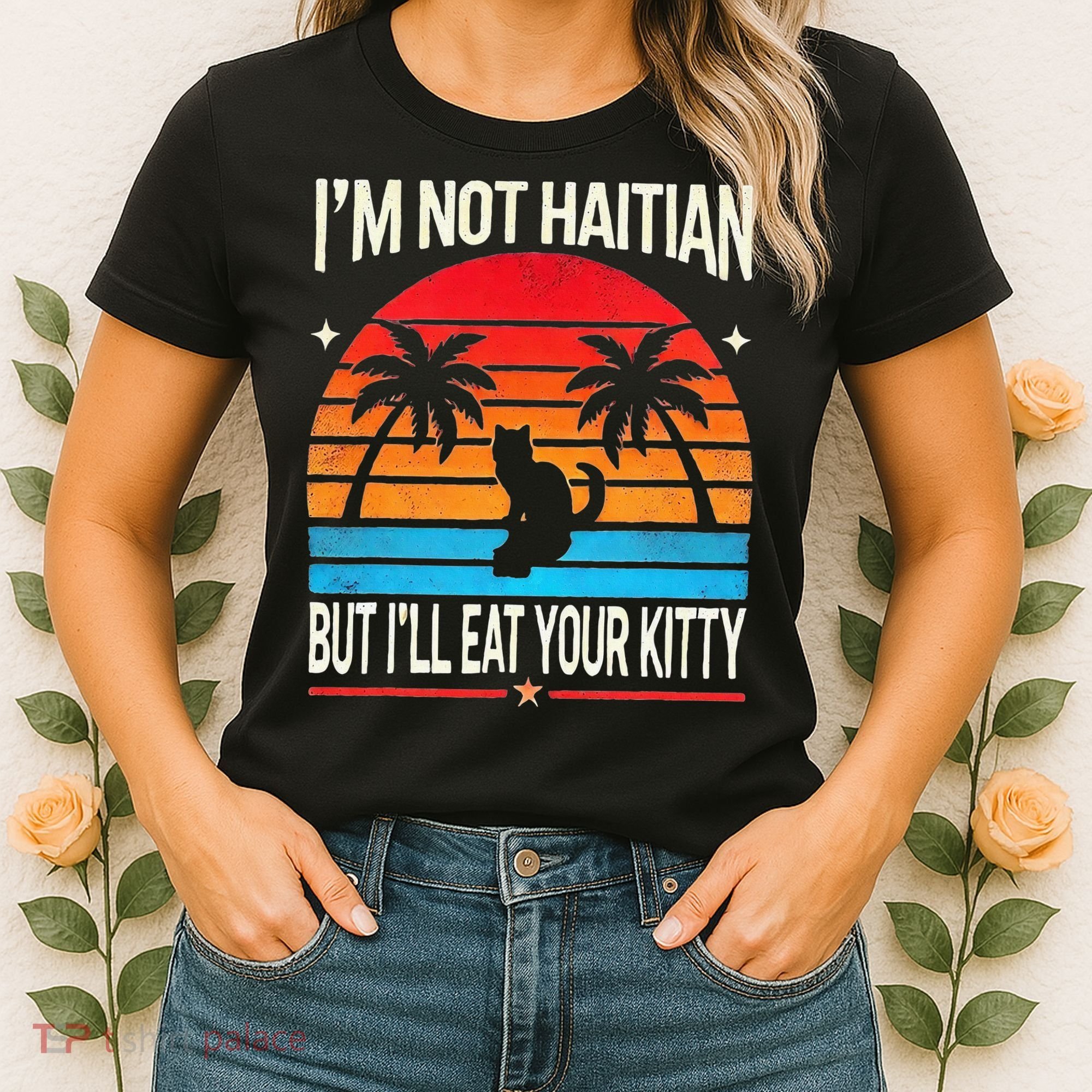 Im Not Haitian But Ill Eat Your Kitty Retro Sunset Women's T-Shirt