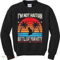 Im Not Haitian But Ill Eat Your Kitty Retro Sunset Kids Sweatshirt thumb 0