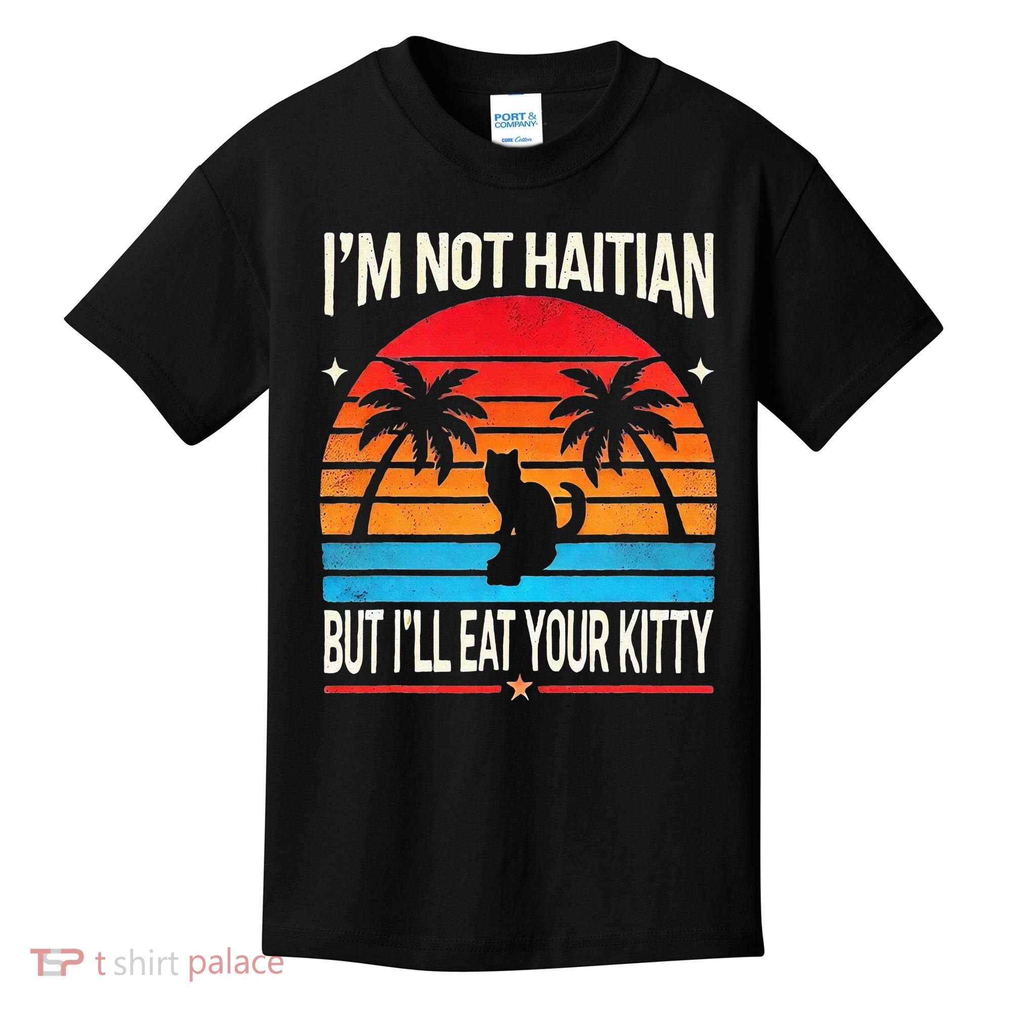 Im Not Haitian But Ill Eat Your Kitty Retro Sunset Kids T-Shirt