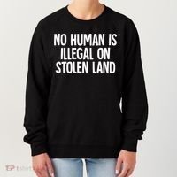 Indigenous No Human Is Illegal On Stolen Land Women's Sweatshirt thumb 0