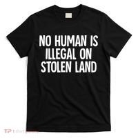 Indigenous No Human Is Illegal On Stolen Land T-Shirt thumb 0