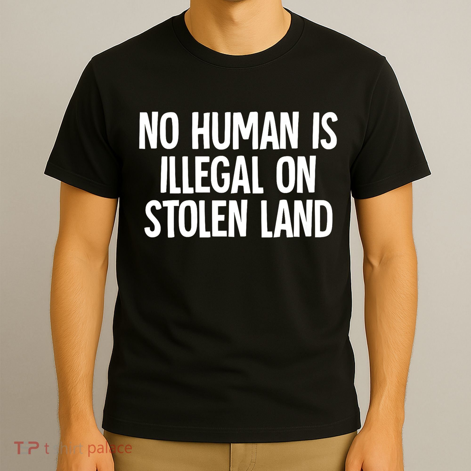 Indigenous No Human Is Illegal On Stolen Land T-Shirt