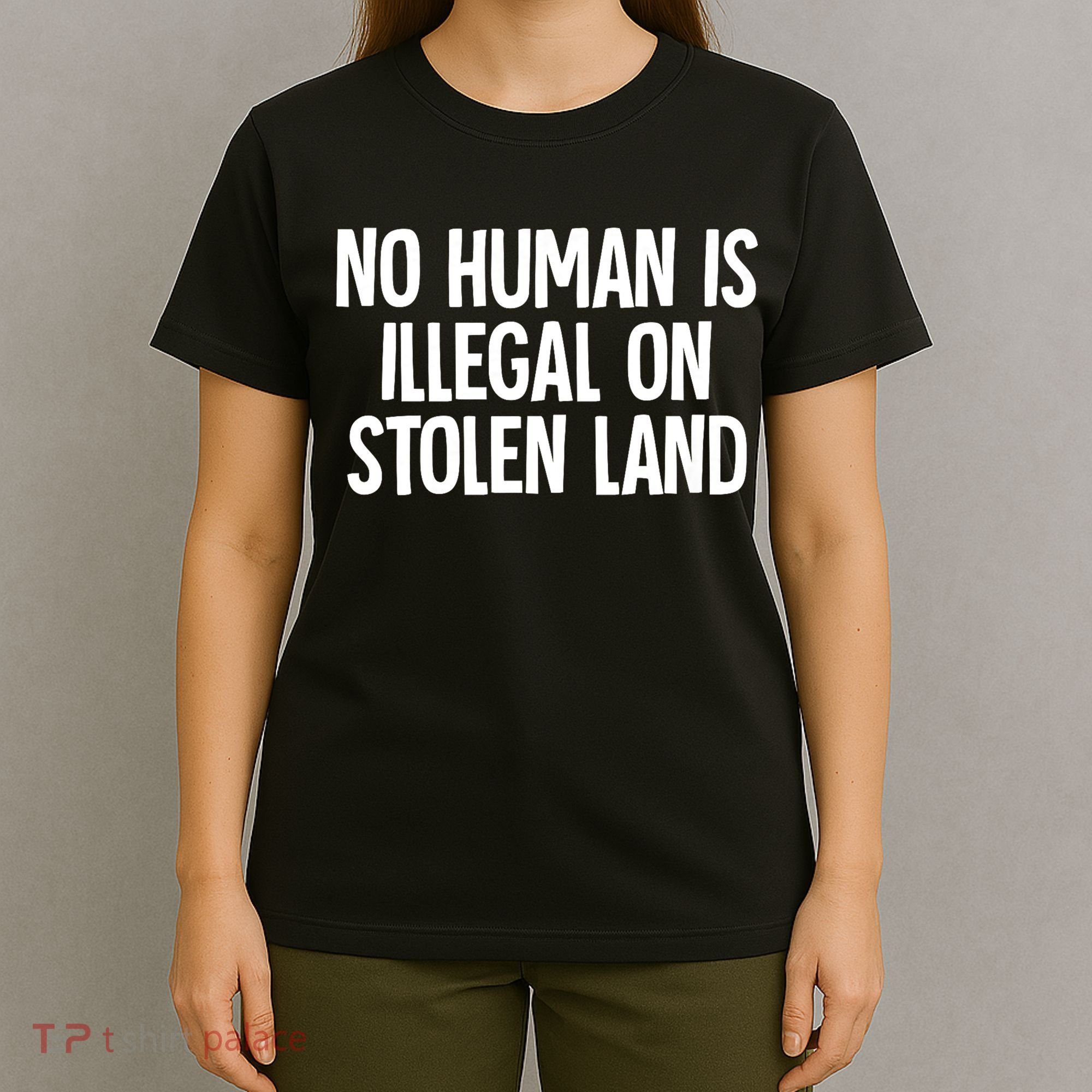 Indigenous No Human Is Illegal On Stolen Land T-Shirt