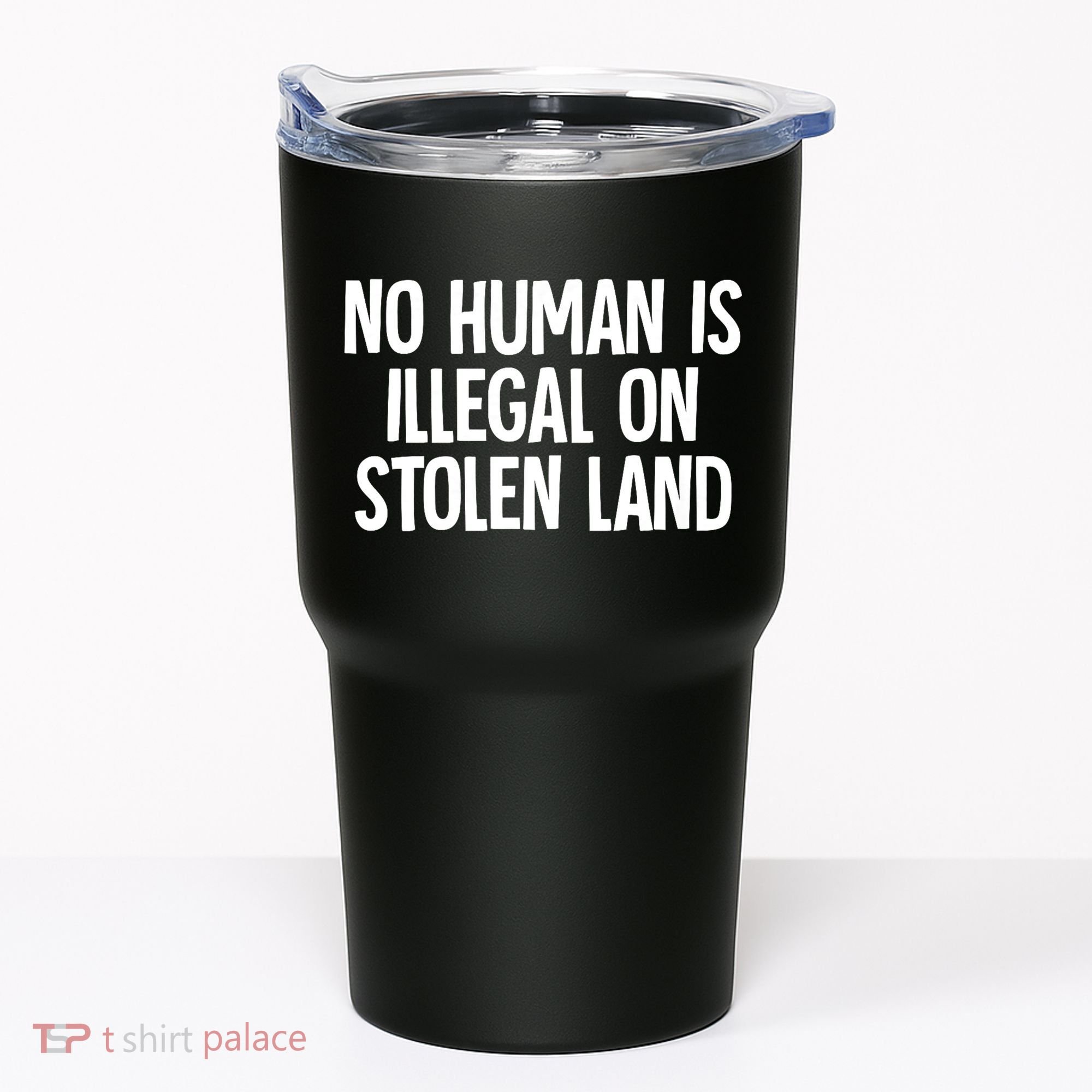 Indigenous No Human Is Illegal On Stolen Land Tumbler