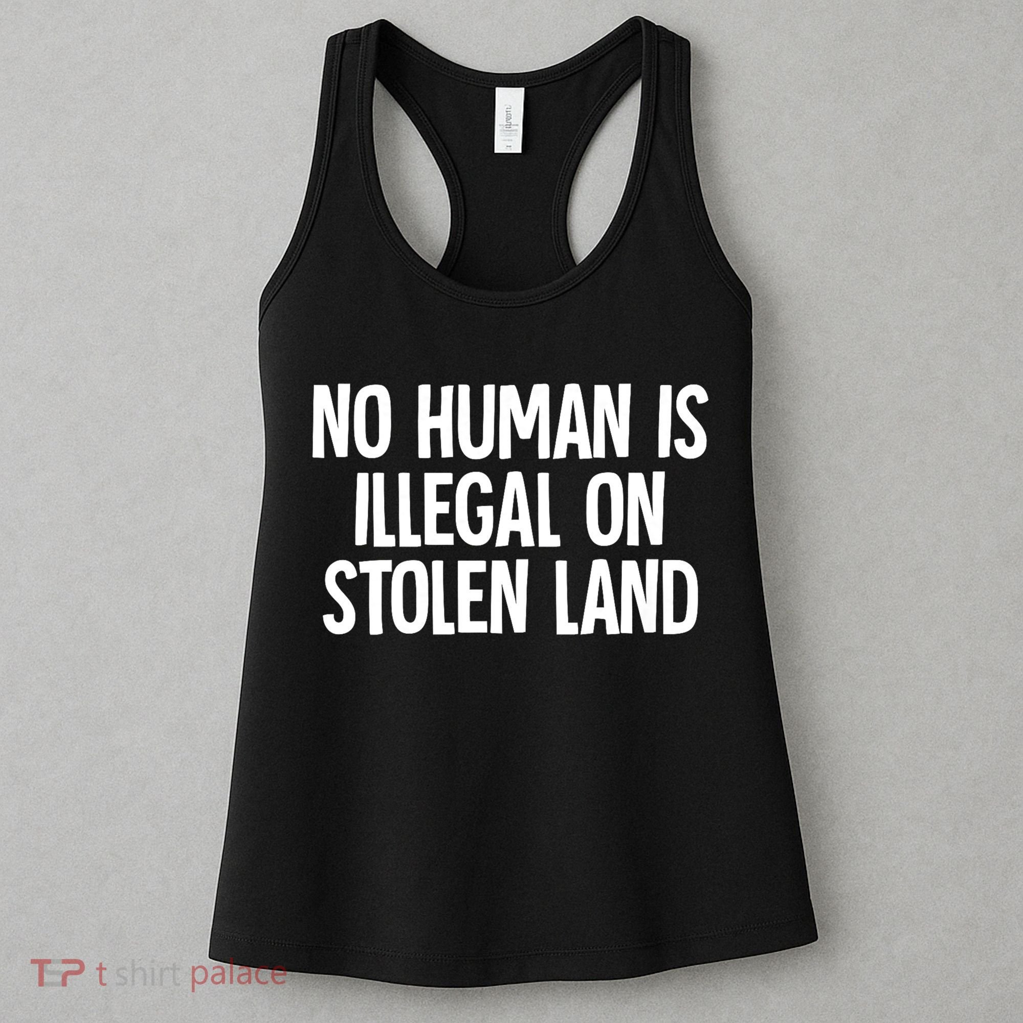 Indigenous No Human Is Illegal On Stolen Land Women's Tank Top