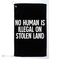 Indigenous No Human Is Illegal On Stolen Land Golf Towel thumb 0
