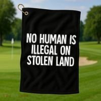Indigenous No Human Is Illegal On Stolen Land Golf Towel thumb 1